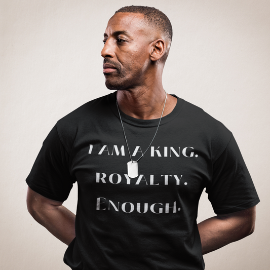 King, Royalty & Enough T-Shirt